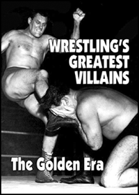 Wrestling's Greatest Villains: The Golden Era